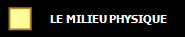 LE MILIEU PHYSIQUE